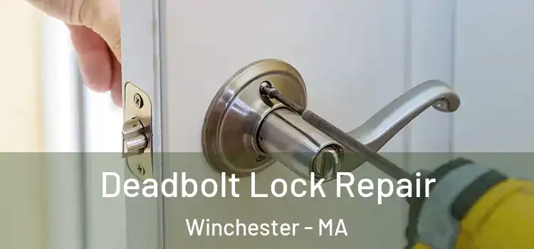 Deadbolt Lock Repair Winchester - MA