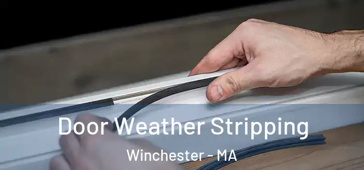 Door Weather Stripping Winchester - MA