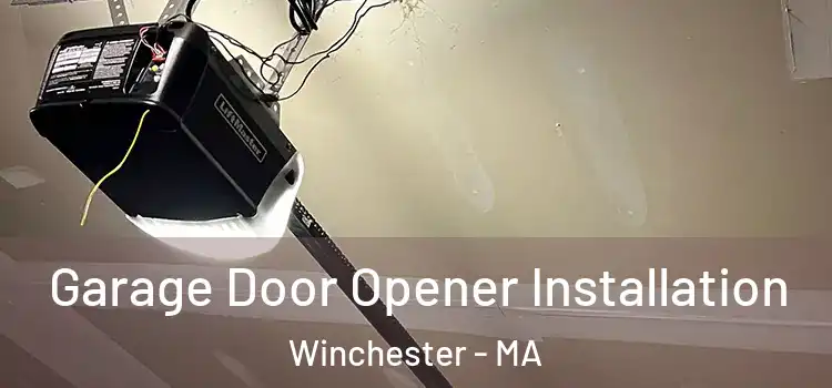  Garage Door Opener Installation Winchester - MA