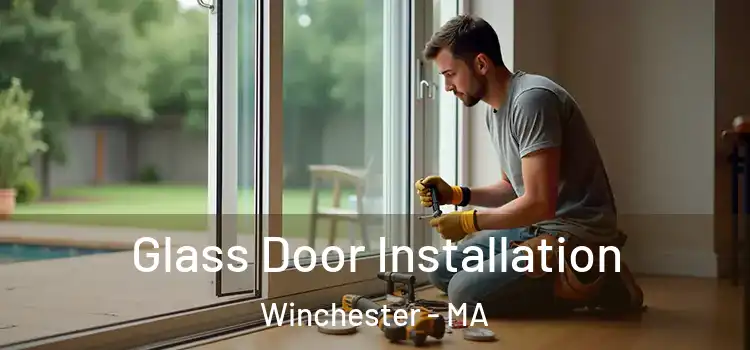 Glass Door Installation Winchester - MA