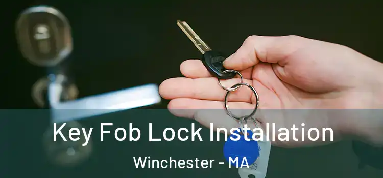 Key Fob Lock Installation Winchester - MA